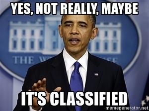 Click image for larger version. 

Name:	yes-not-really-maybe-its-classified.jpg 
Views:	90 
Size:	88.5  
ID:	135914